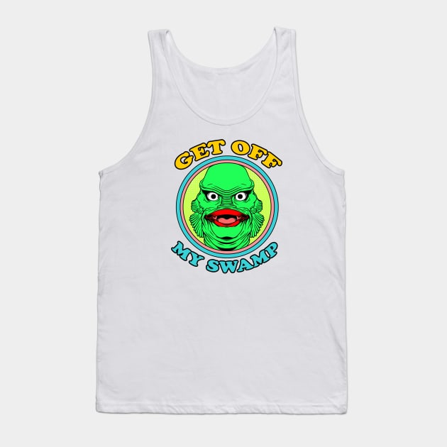 GET OFF MY SWAMP Tank Top by theanomalius_merch